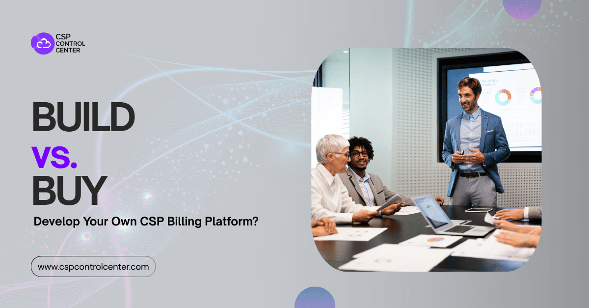 Build vs. Buy Develop Your Own CSP Billing Platform