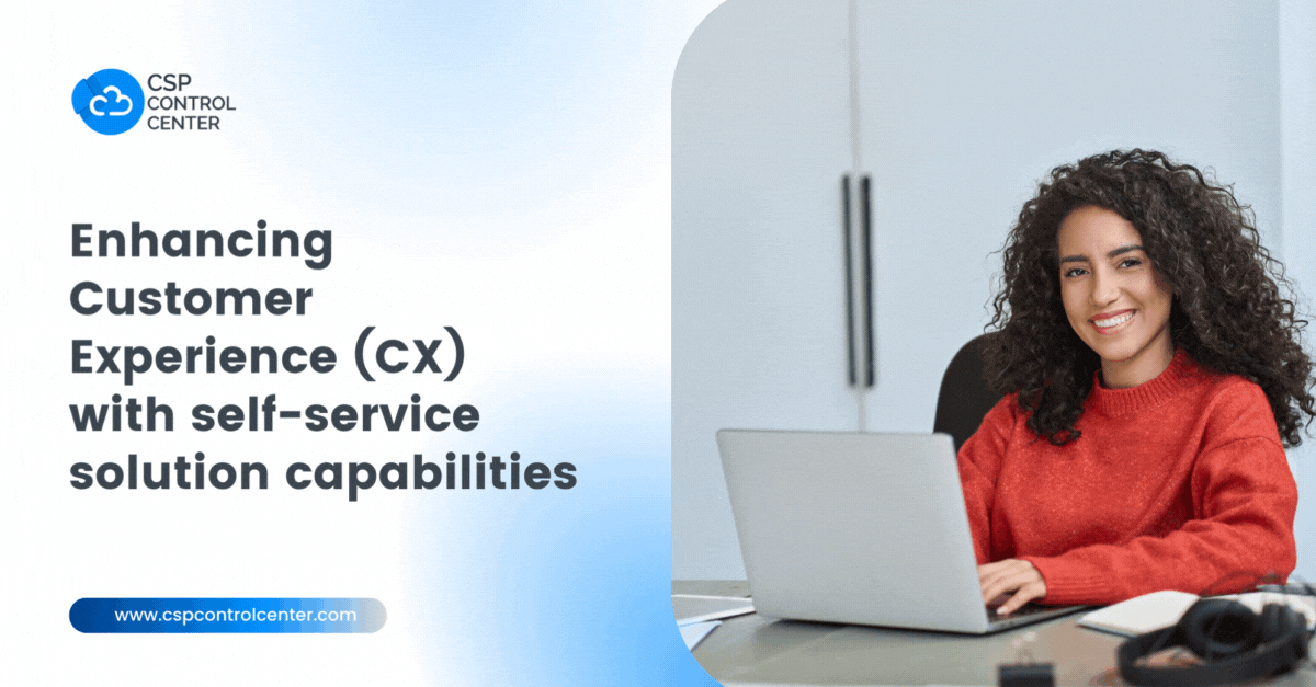 How customer self-service capabilities change Cloud Solution Provider business
