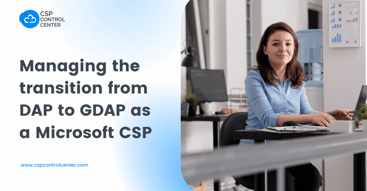 Managing the transition from DAP to GDAP as a Microsoft CSP