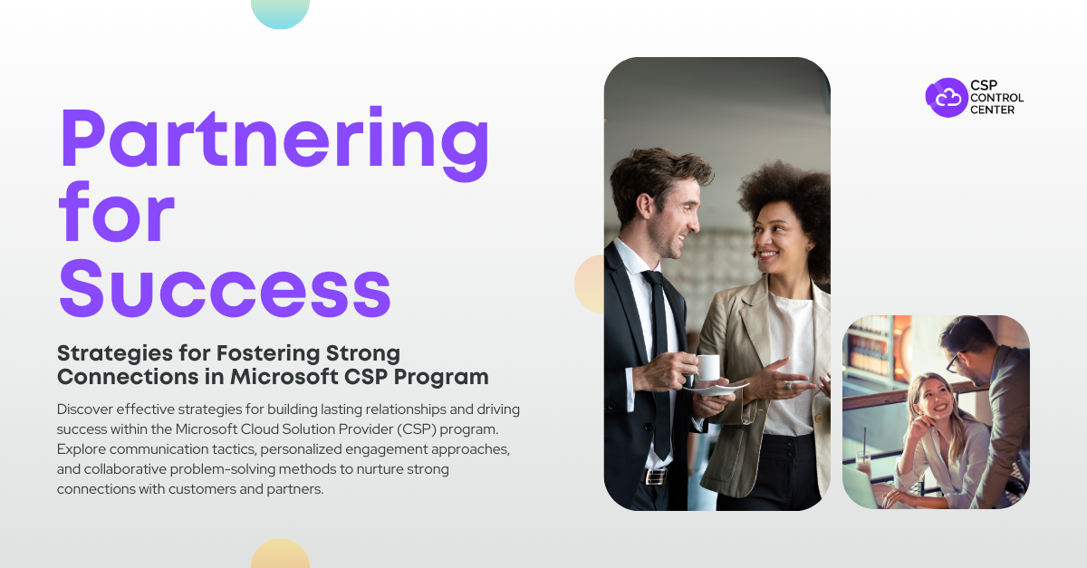 Partnering for Success Strategies for Fostering Strong Connections in Microsoft CSP Program