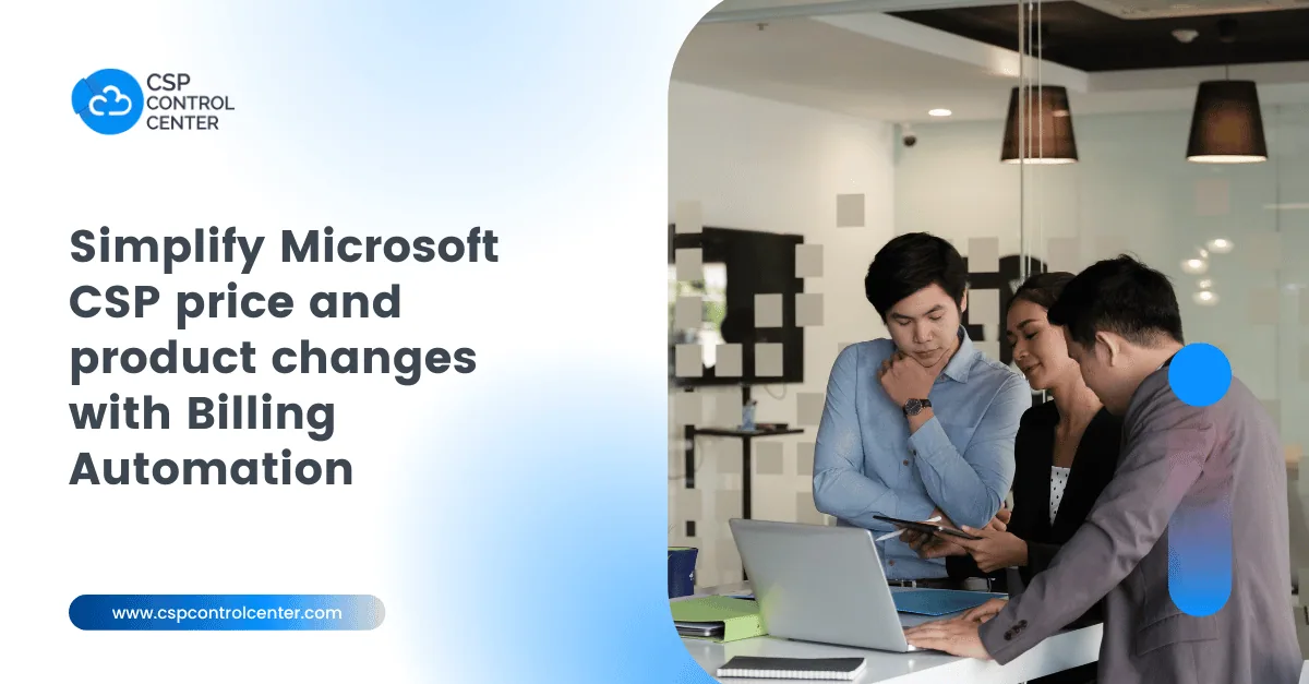 Simplify handling Microsoft price and product changes with a CSP billing automation solution